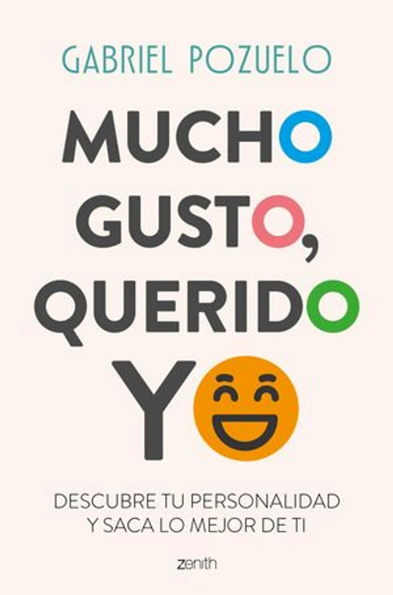 Mucho gusto, querido yo: Descubre tu personalidad y saca lo mejor de ti