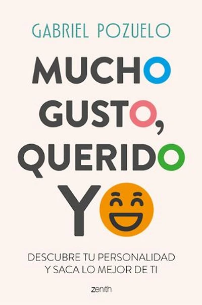 Mucho gusto, querido yo: Descubre tu personalidad y saca lo mejor de ti