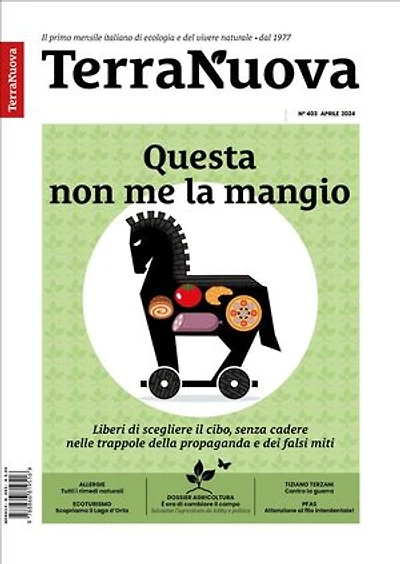 Terra Nuova Aprile 2024: Il primo mensile italiano di ecologia e del vivere naturale. Dal 1977