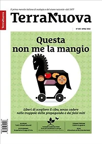 Terra Nuova Aprile 2024: Il primo mensile italiano di ecologia e del vivere naturale. Dal 1977