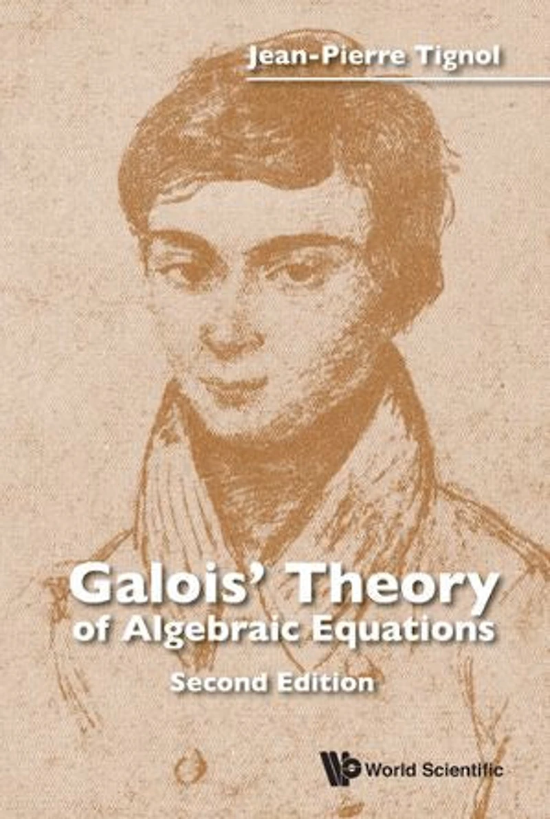 Galois' Theory Of Algebraic Equations ()