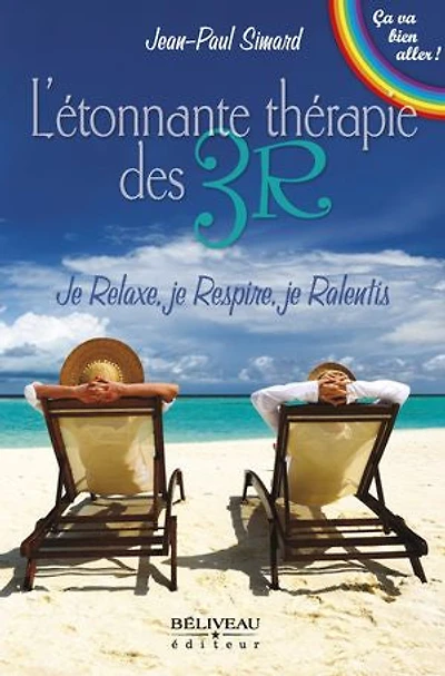 L'étonnante thérapie des 3R : Je relaxe, respire, ralentis: ralentis