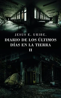 Diario de los últimos días en la tierra: II