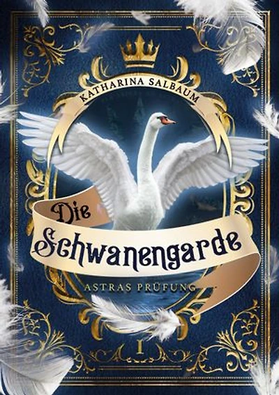 Die Schwanengarde: Astras Prüfung. Der erste Band der historischen Fantasy-Reihe