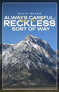 Always Careful: Just in a Reckless Sort of Way