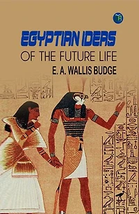 Egyptian Ideas of the Future Life