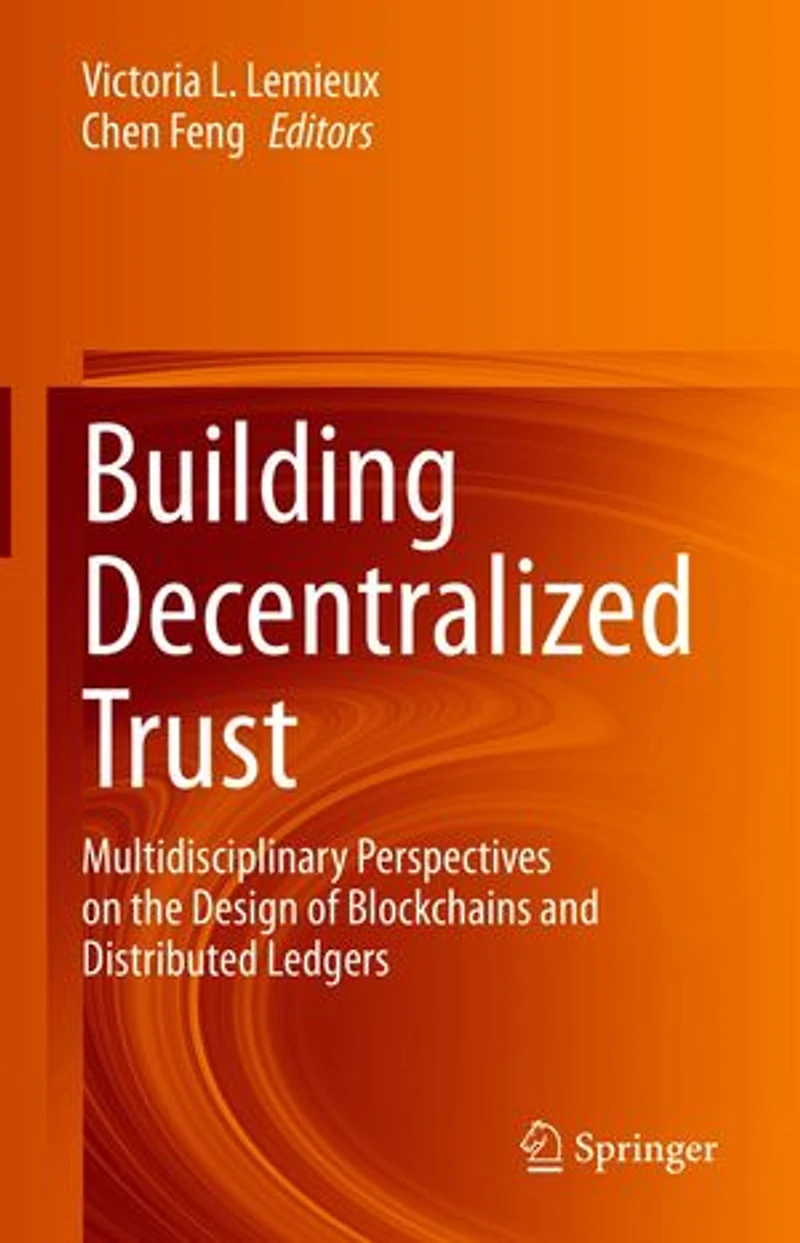 Building Decentralized Trust: Multidisciplinary Perspectives On The Design Of Blockchains And Distributed Ledgers