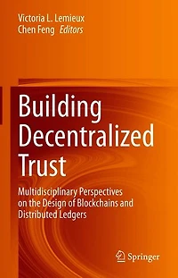 Building Decentralized Trust: Multidisciplinary Perspectives On The Design Of Blockchains And Distributed Ledgers