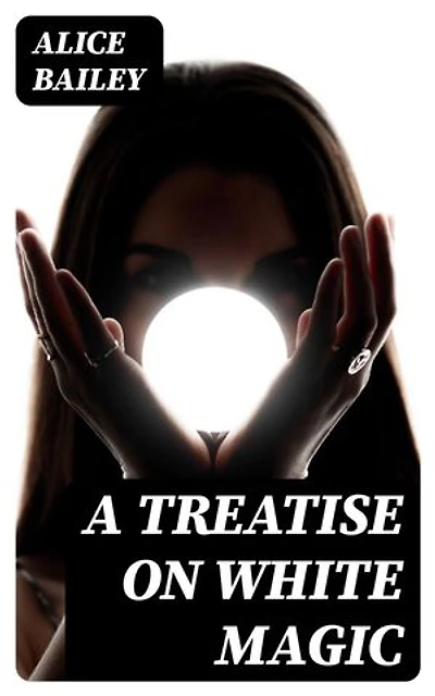 A Treatise on White Magic: Enriched edition.