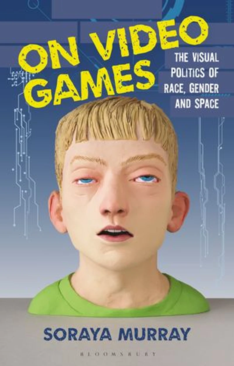 On Video Games: The Visual Politics Of Race, Gender And Space