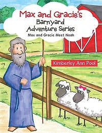 Max and Gracie's Barnyard Adventure Series: Gracie Meet Noah