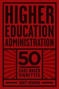 Higher Education Administration: 50 Case-Based Vignettes