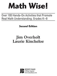 Math Wise! Over 100 Hands-On Activities that Promote Real Understanding, Grades K-8