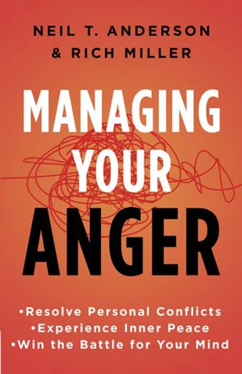 Managing Your Anger: Resolve Personal Conflicts, Experience Inner Peace, And Win The Battle For Mind