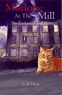 Mistletoe at the Mill: The Enchanted Mill Series: Book Three