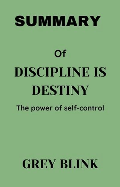 DISCIPLINE IS DESTINY: The power of self-control
