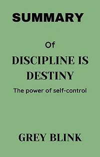 DISCIPLINE IS DESTINY: The power of self-control