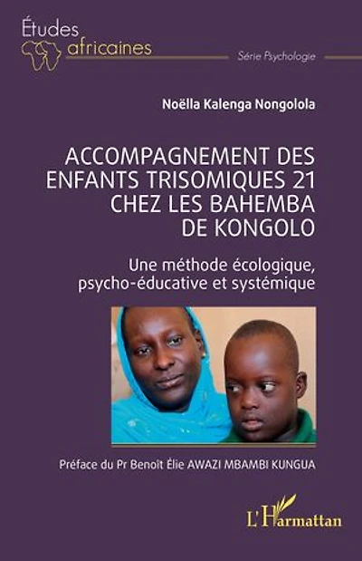 Accompagnement des enfants trisomiques 21 chez les Bahemba de Kongolo: Une méthode écologique psycho-éducative et systémique