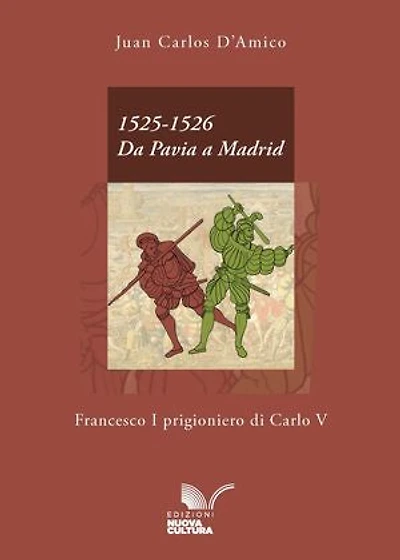 1525-1526. Da Pavia a Madrid: Francesco I prigioniero di Carlo V