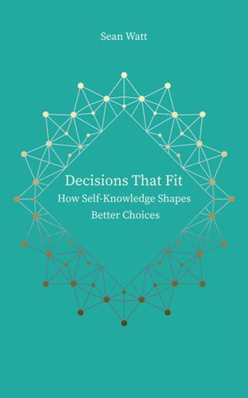 Decisions that Fit: How Self-Knowledge Shapes Better Choices