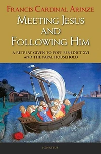 Meeting Jesus And Following Him: A Retreat Given To Pope Benedict Xvi The Papal Household