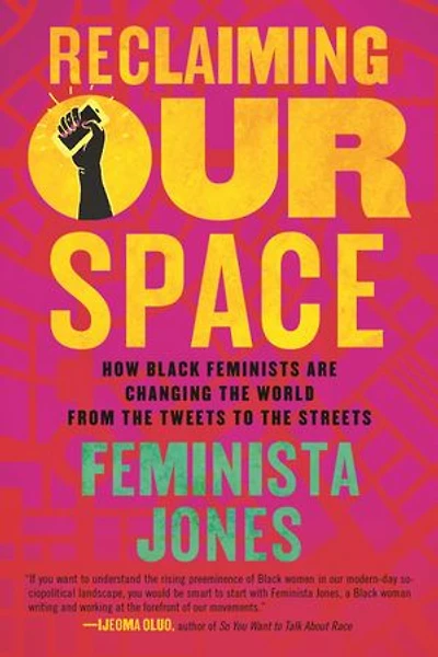 Reclaiming Our Space: How Black Feminists Are Changing The World From Tweets To Streets