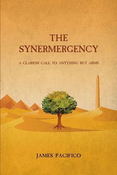 THE SYNERMERGENCY: A Clarion Call to Anything but Arms