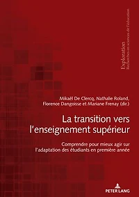 La transition vers l’enseignement supérieur: Comprendre pour mieux agir sur l’adaptation des étudiants en première année