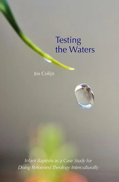 Testing the Waters: Infant Baptism as a Case Study for Doing Reformed Theology Interculturally