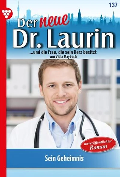 Sein Geheimnis: Der neue Dr. Laurin 137 – Arztroman