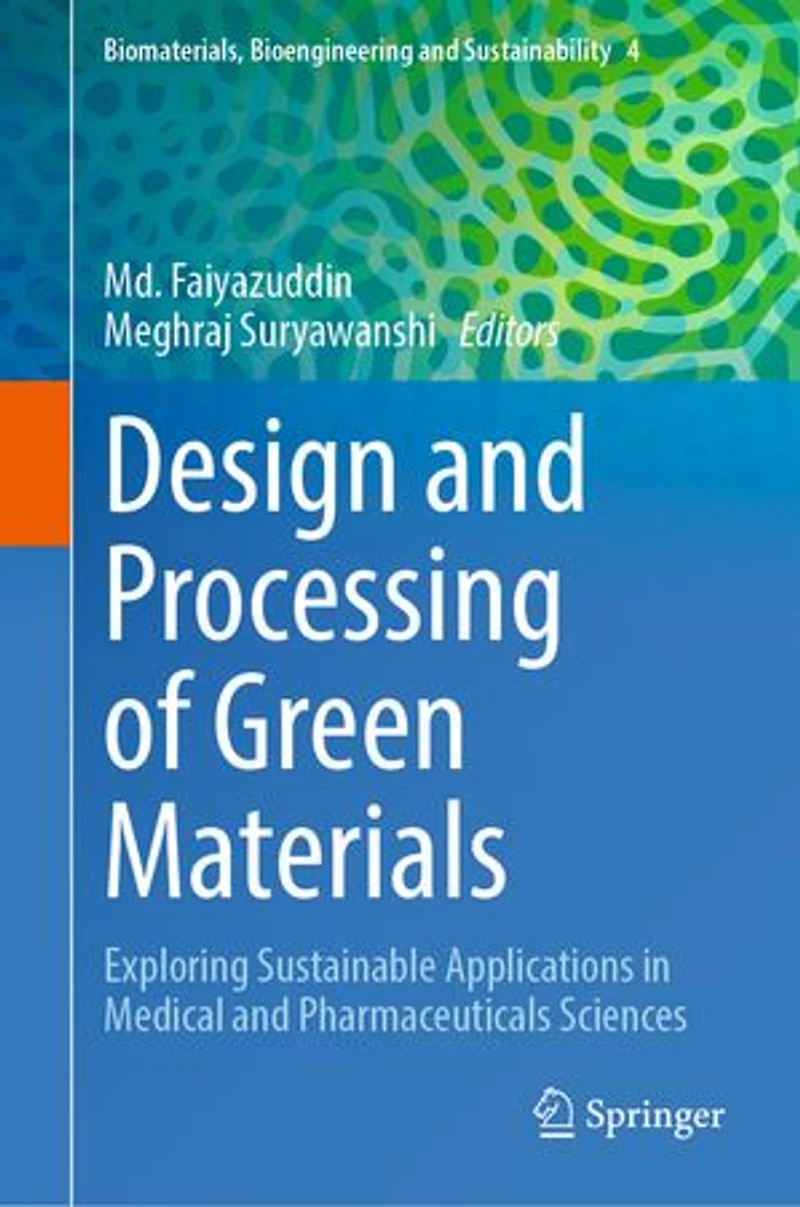 Design and Processing of Green Materials: Exploring Sustainable Applications Medical Pharmaceuticals Sciences