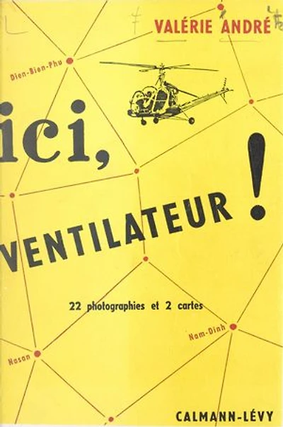 Ici ventilateur !: Extraits d'un carnet de vol. Avec 22 photographies et 2 cartes