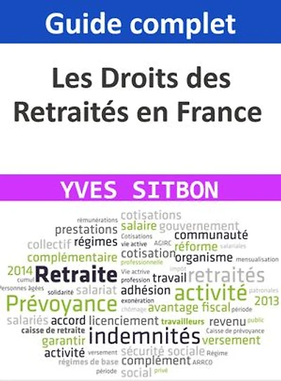 Les Droits des Retraités en France : Guide complet: Un guide essentiel pour vivre sa retraite en toute sérénité