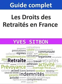 Les Droits des Retraités en France : Guide complet: Un guide essentiel pour vivre sa retraite en toute sérénité