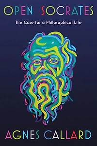 Open Socrates: The Case for a Philosophical Life