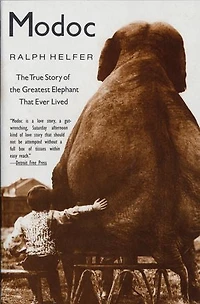 Modoc: the True Story of Greatest Elephant That Ever Lived