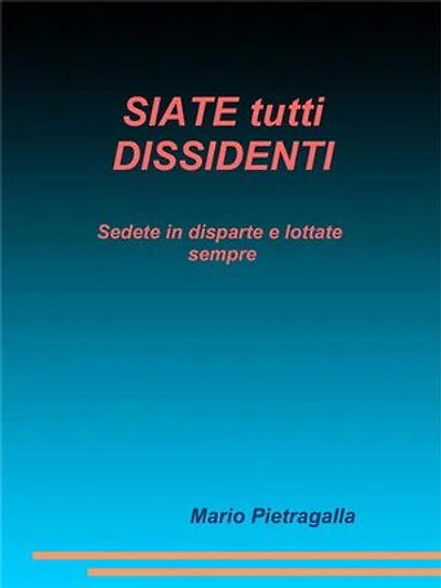 SIATE tutti DISSIDENTI: Sedete in disparte e lottate sempre