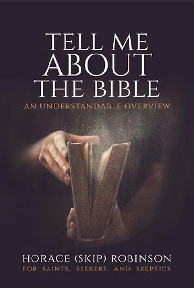 Tell Me about the Bible: An Understandable Overview