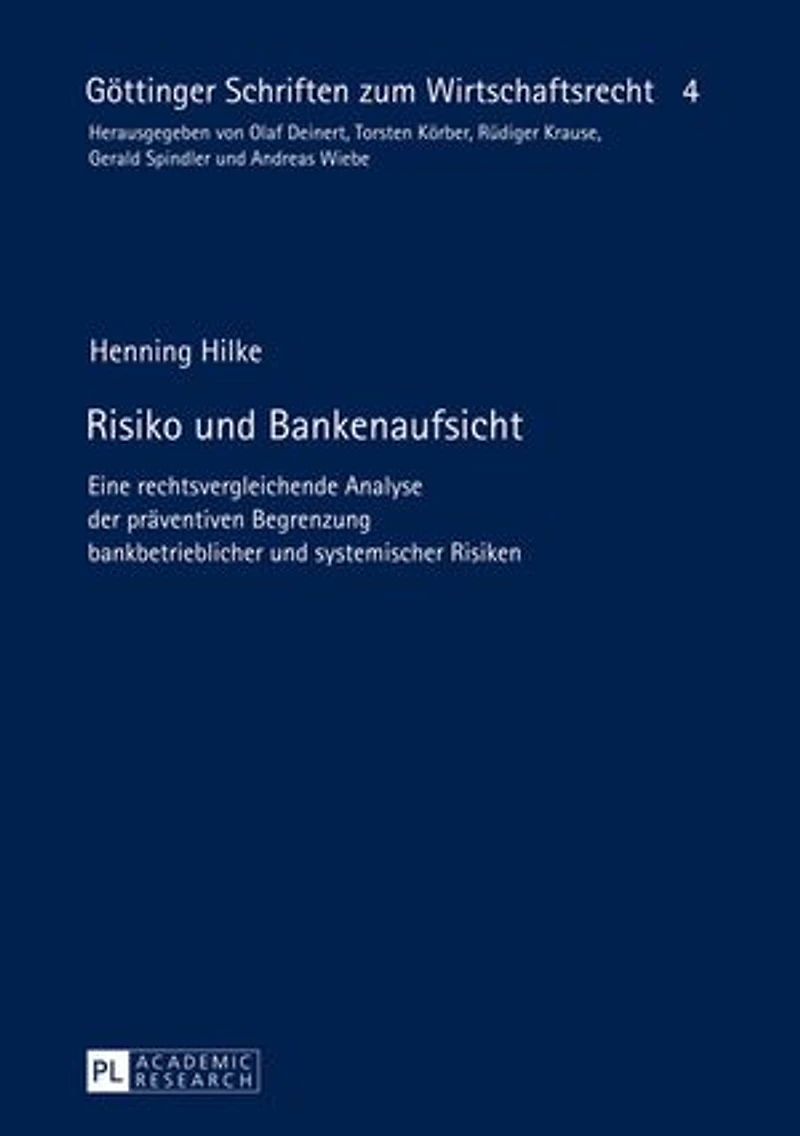 Risiko und Bankenaufsicht: Eine rechtsvergleichende Analyse der praeventiven Begrenzung bankbetrieblicher systemischer Risiken