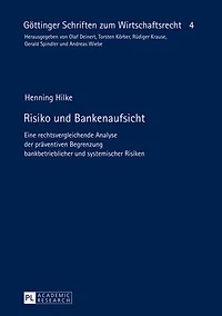 Risiko und Bankenaufsicht: Eine rechtsvergleichende Analyse der praeventiven Begrenzung bankbetrieblicher systemischer Risiken