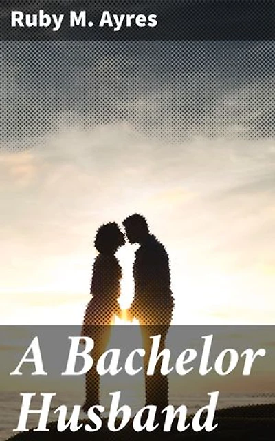 A Bachelor Husband: A Tale of Love, Class, and Societal Expectations in Early 20th Century England