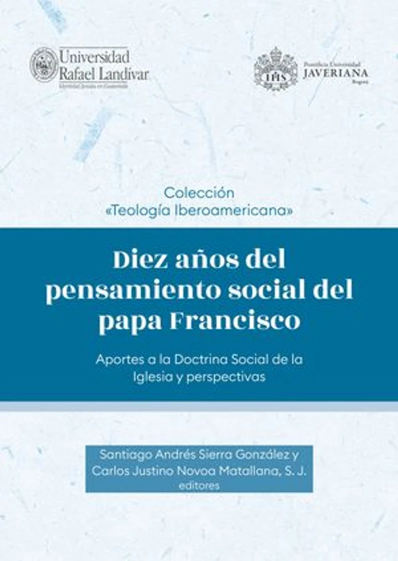Diez años del pensamiento social del papa Francisco: Aportes a la Doctrina Social de la Iglesia y perspectivas