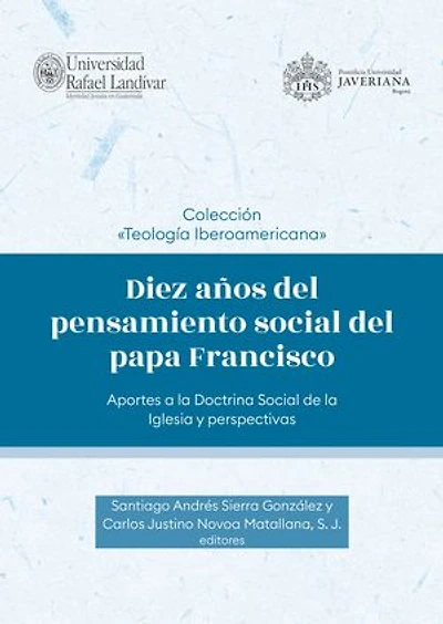 Diez años del pensamiento social del papa Francisco: Aportes a la Doctrina Social de la Iglesia y perspectivas