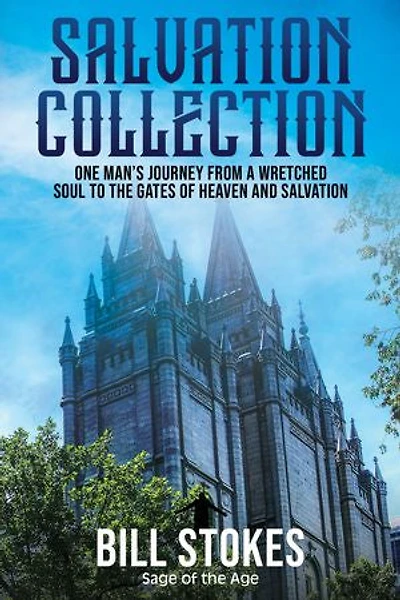 Salvation Collection: One Man's Journey from a Wretched Soul to the Gates of Heaven and Salvation