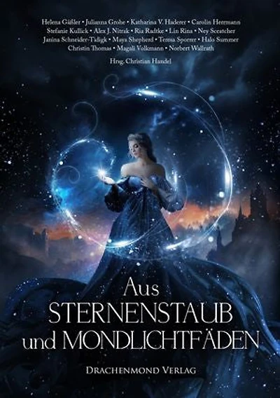 Aus Sternenstaub und Mondlichtfäden: Traumhafte Fairytale-Fantasy Anthologie