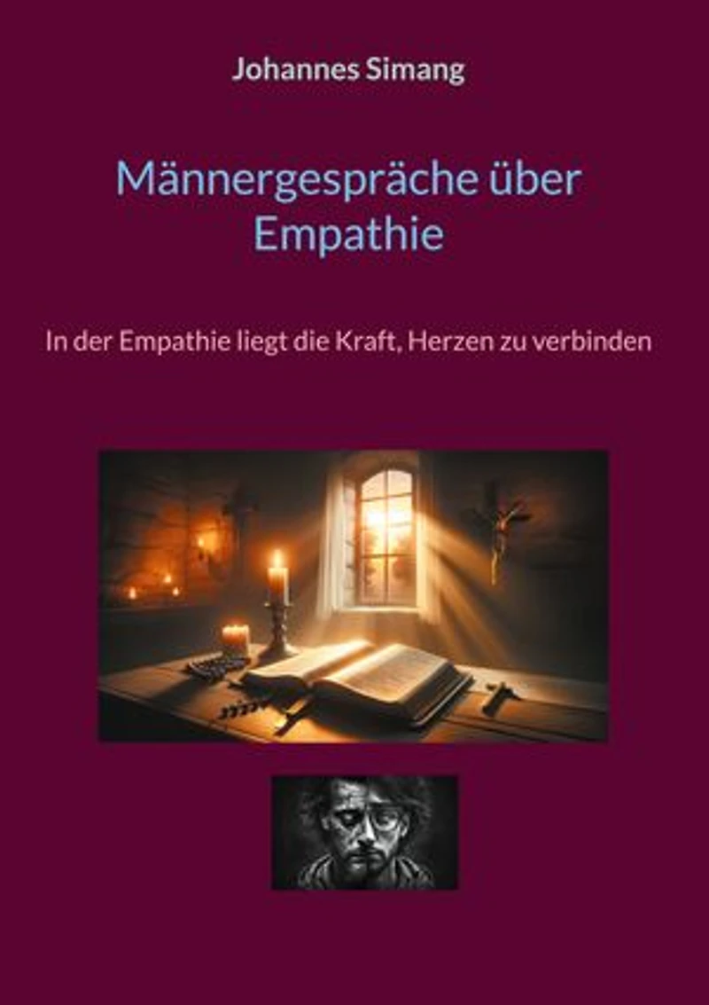 Männergespräche über Empathie: In der Empathie liegt die Kraft, Herzen zu verbinden