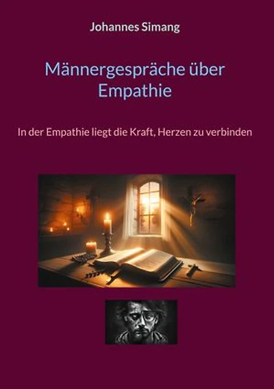 Männergespräche über Empathie: In der Empathie liegt die Kraft, Herzen zu verbinden