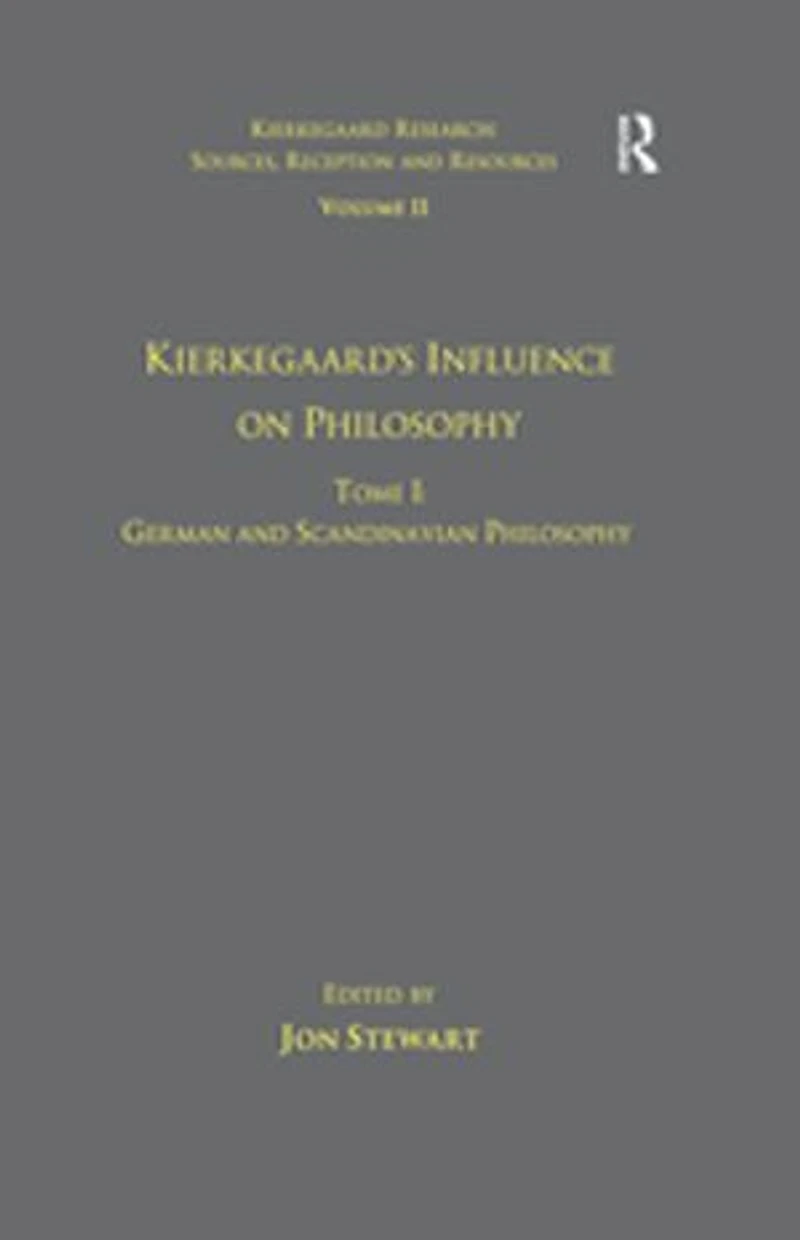 Volume 11, Tome I: Kierkegaard's Influence On Philosophy: German And Scandinavian Philosophy
