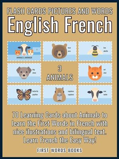 3 - Animals - Flash Cards Pictures and Words English French: 70 Learning Cards with first words to Learn French the easy way