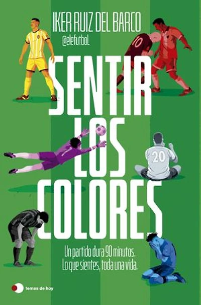 Sentir los colores: El partido dura 90 minutos. Lo que sientes, toda una vida.